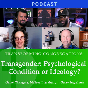 Transgender: Psychological condition or ideology? | GameChangers Interview, Part 4