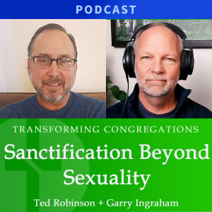 Sanctification Beyond Sexuality  |  Ted Robinson & Garry Ingraham