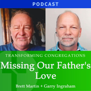 Missing Our Father's Love | Brett Martin & Garry Ingraham