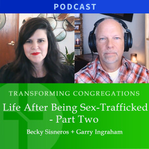 Becky Sisneros & Garry Ingraham, Part 2 | Love & Truth Network