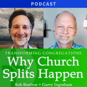 Why Church Splits Happen | Reverend Rob Renfroe & Garry Ingraham