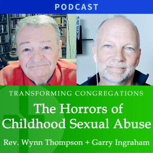 The Horrors of Childhood Sexual Abuse | Wynn Thompson & Garry Ingraham