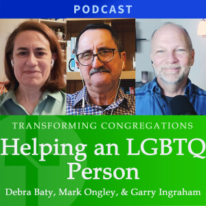 Helping an LGBTQ Person? | Debra Baty, Mark Ongley, Garry Ingraham