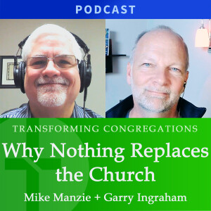 Why Nothing Replaces the Church | Mike Manzie & Garry Ingraham