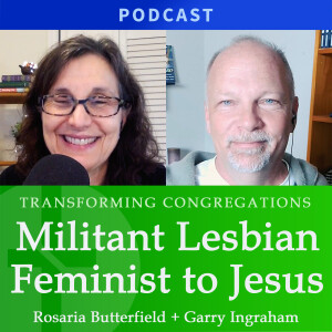 Activist Lesbian Feminist to Jesus | Rosaria Butterfield & Garry Ingraham