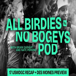 Down to the wire at USWDGC + Gannon Buhr previews Des Moines | All Birdies No Bogeys Podcast
