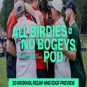 Krokhol Recap and EDGF Preview | All Birdies No Bogeys Podcast
