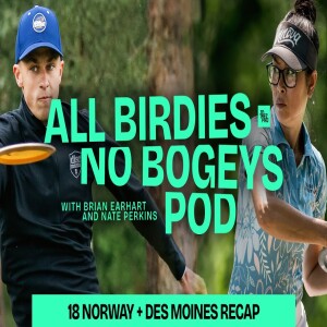 Des Moines & Norway Analysis + Testing at Worlds?! | All Birdies No Bogeys Podcast