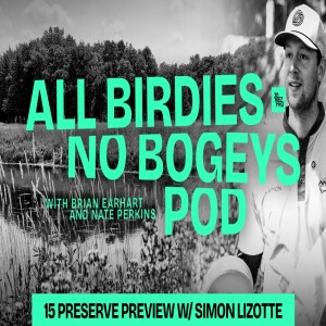 Simon Lines Up The Preserve | All Birdies No Bogeys Podcast