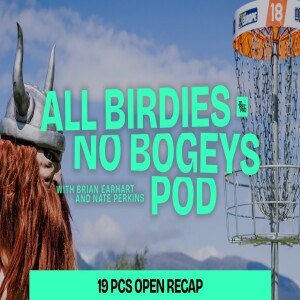 Was this the best weekend of live disc golf ever? | All Birdies No Bogeys Podcast