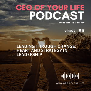 Leading Through Change: Heart and Strategy in Leadership