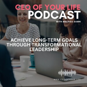 Achieve Long-Term Goals Through Transformational Leadership