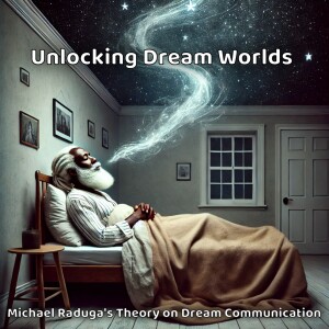 Unlocking Dream Worlds: Michael Raduga's Theory on Dream Communication (with music)