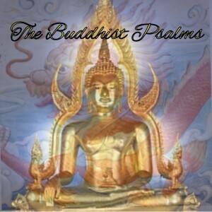 The Buddhist Psalms (read with music)