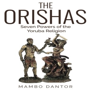 ORISHAS Seven Powers of the Yoruba Religion (with music)