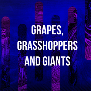 Grapes, Grasshoppers and Giants