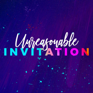 Unreasonable Invitation