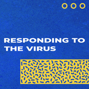 Responding to the Virus