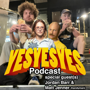 Phenergan Chats - Jordan Barr and Matt Jenner - Episode 9 - yesyesyes podcast