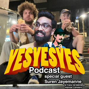 Navigating Change with Comedy and Conversation  - Suren Jayemanne and Hannah Camilleri (Frank the Mechanic) - Episode 11 - yesyesyes podcast
