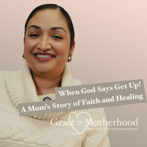 When God Says Get Up: A Mom’s Story of Faith and Healing