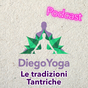 Storie di Yoga ep.005 - Le tradizioni Tantriche