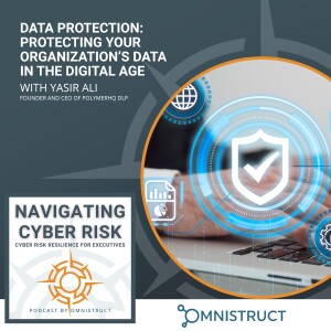 Data Protection: Protecting Your Organization’s Data In The Digital Age With Yasir Ali