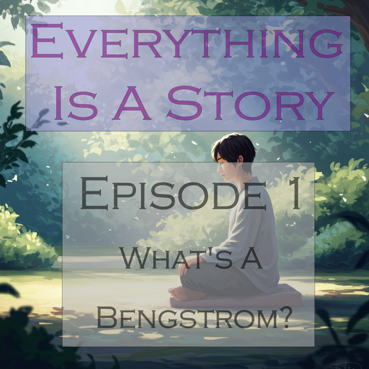 Everything is a Story – Ep. 1 – What’s a Bengstrom?