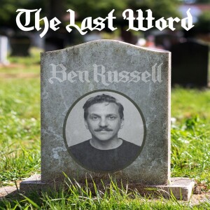 The Last Word Podcast with Ben Russell
