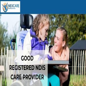 What Makes a Good Registered NDIS Care Provider