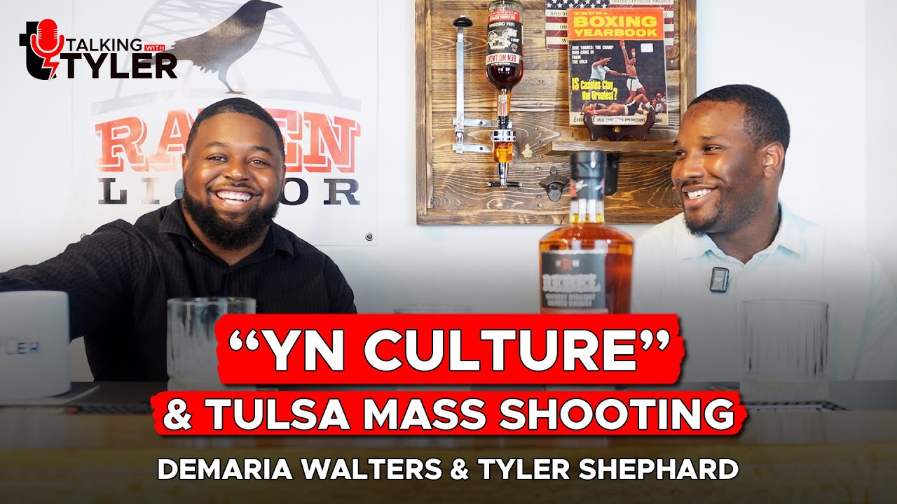 Talking With Tyler Episode 17: ”YN Culture” & Tulsa Mass Shooting
