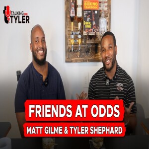 Talking With Tyler Episode 7: Friends at Odds