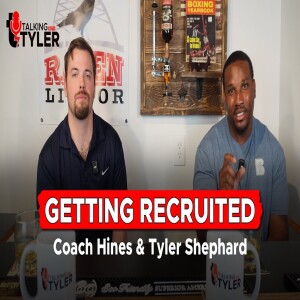 Talking With Tyler Episode 12: Getting Recruited