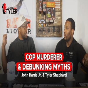 Talking With Tyler Episode 11: Cop Murder & Debunking Myths