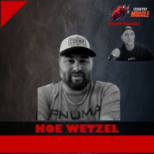 HOW KOE WETZEL LOST 35 POUNDS FOR HIS ‘DAMN NEAR NORMAL TOUR | Country Muscle Podcast Ep. 3
