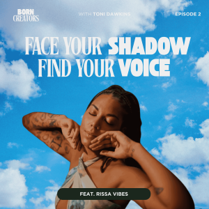 Face Your Shadow, Find Your Voice with Rissa Vibes