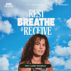 Rest, Breathe, Receive: Embodying Feminine Leadership with Casey Michelle