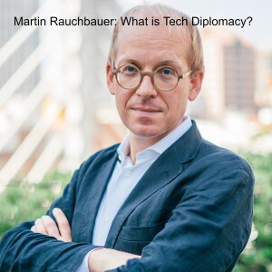 Martin Rauchbauer: What is Tech Diplomacy?