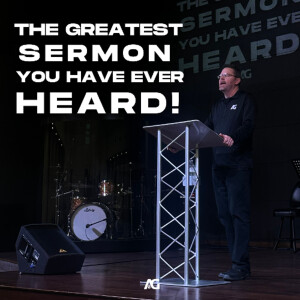 The Greatest Sermon You Have Ever Heard