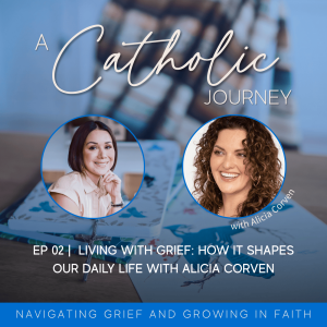 02 | Living With Grief: How It Shapes Our Daily Life With Alicia Corven