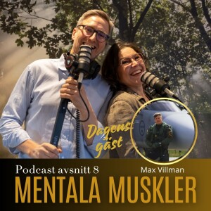 Avsnitt 8 - Vikten av ledarskap med fd stridspiloten Max Villman