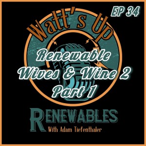 EP 34 - Renewable Wives & Wine 02 | Part 1