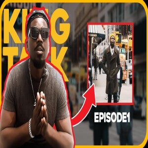 KING TALK Episode 1| King Talk by King Uche
