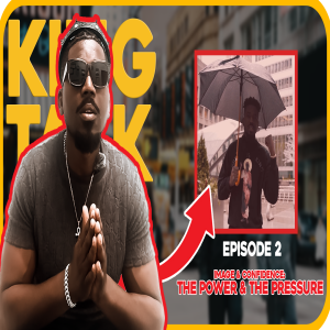 Image and Confidence: The Power and Pressure | King Talk by King Uche