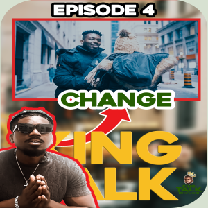 Episode 4: Change | King Talk by King Uche