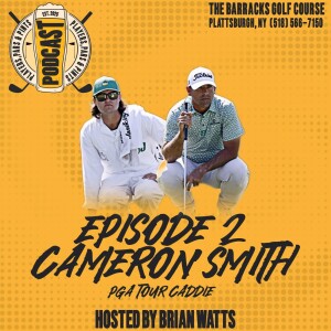Episode 2 Cameron Smith PGA Tour Caddy"