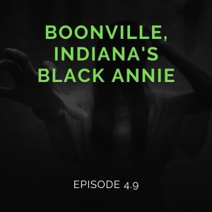 Episode 4.9: Boonville’s Black Annie