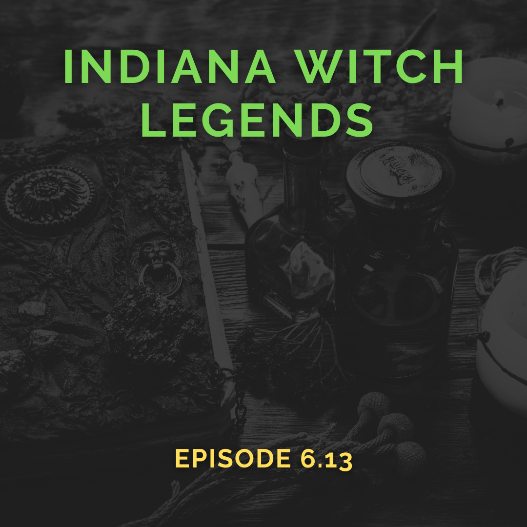 Indiana Witch Legends (Episode 6.13) Indiana Witch Legends (Episode 6.13)