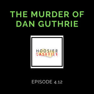 Episode 4.12: The Murder of Dan Guthrie
