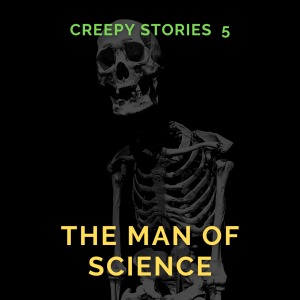 Creepy Stories 5: The Man of Science by Jerome K. Jerome